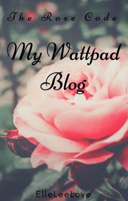 The Rose Code : My Wattpad Blog