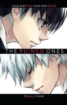 || The Ruined Ones || Kaneki Ken x Reader Oneshot ||