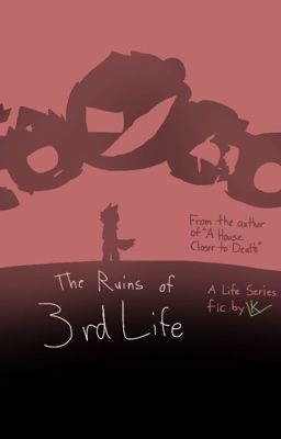 The Ruins of 3rd Life (A Life Series AU starring PearlescentMoon)