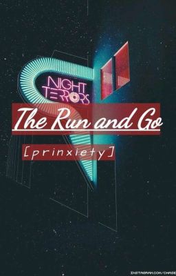 The Run and Go || prinxiety