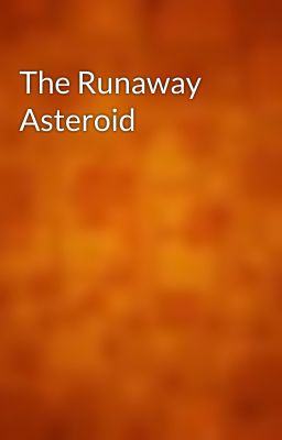 The Runaway Asteroid