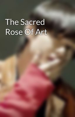 The Sacred Rose Of Art