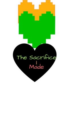 The Sacrifice I Made (Undertale Fanfiction)