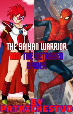 The Saiyan Warrior and The Betrayed Spider