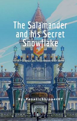 The Salamander and his Secret Snowflake || Gratsu AU {Completed}