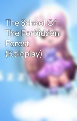 The School Of The Forbidden Forest (Roleplay)