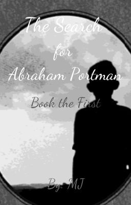 The Search for Abraham Portman - Book the First [ON HOLD]