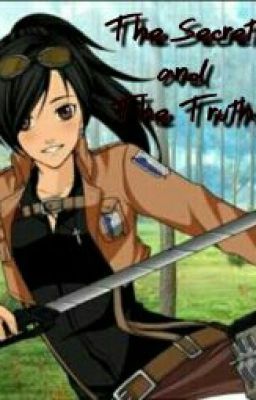 The Seceret And The Truth (Attack On Titan Fanfic)