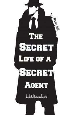 The Secret Life of a Secret Agent - A Roleplay [OPEN]