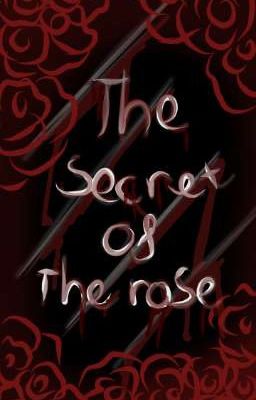 THE SECRET OF THE ROSE