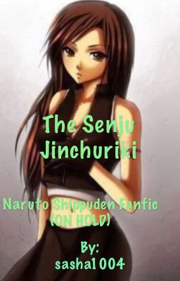 The Senju Jinchuriki (naruto shippuden fanfic)(on hold)