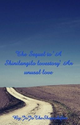 The sequel to 'A Shinilanglo love story' An unusual love