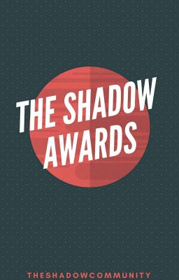 The Shadow Awards | CLOSED |