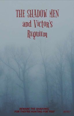 THE SHADOW MEN and Victor 's Requiem