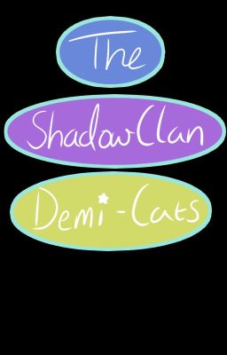 The ShadowClan Demi-Cats Oneshots?