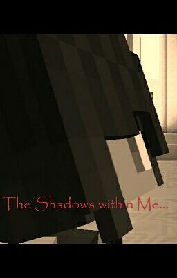 The Shadows within me