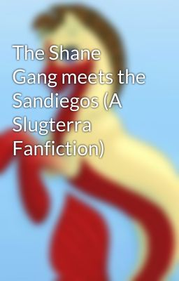 The Shane Gang meets the Sandiegos (A Slugterra Fanfiction)