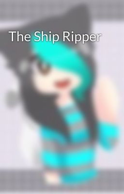 The Ship Ripper