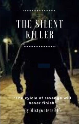 The Silent killer [ON HOLD]