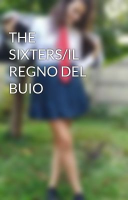 THE SIXTERS/IL REGNO DEL BUIO