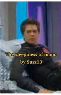 The Sleepiness Of Mono