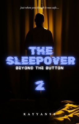 The sleepover; Beyond the button