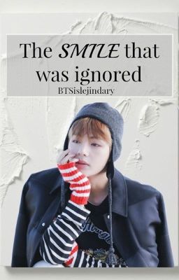 The smile that was ignored (KIMTAEHYUNGXBTS) (Completed)