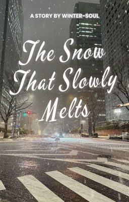 The Snow That Slowly Melts