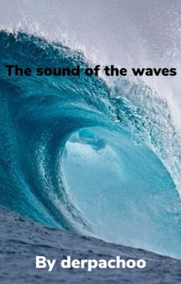 The sound of the waves