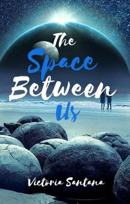 The Space Between Us - Conto [Completo]