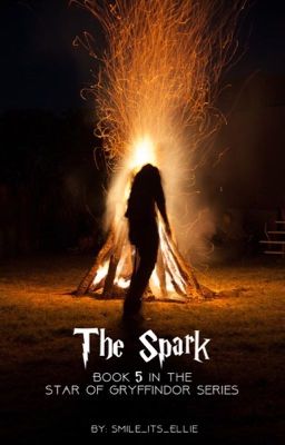 The Spark {Book 5 in the Star of Gryffindor Series}