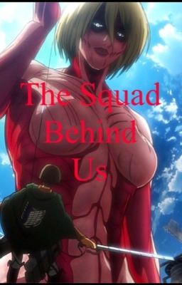 The Squad Behind Us [Attack On Titan]