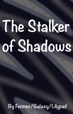 The Stalker of Shadows (a Darkstalker and Clearsight fanfic)