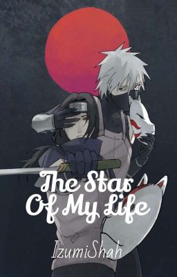 The Star Of My Life. (Kakashi x Reader x Itachi)