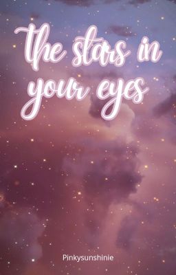 The stars in your eyes ✨