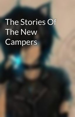 The Stories Of The New Campers