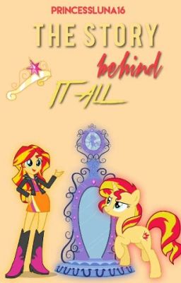 The Story Behind It All (A Sunset Shimmer Fan-Fic)