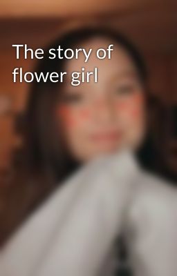 The story of flower girl 