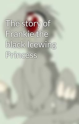 The story of Frankie the black Icewing Princess