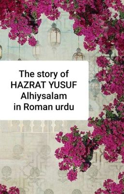 The story of Hazrat Yusuf Alihi salaam