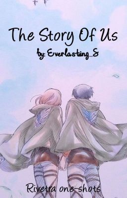 The story of us (Rivetra one-shots)