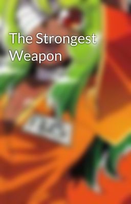 The Strongest Weapon