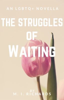 The Struggles Of Waiting ✔