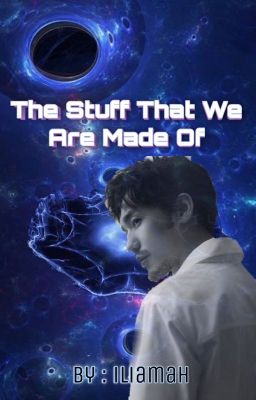 The stuff that we are made of