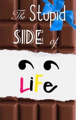 The Stupid Side Of Life