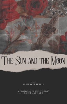 The Sun and the Moon / Coriolanus Snow