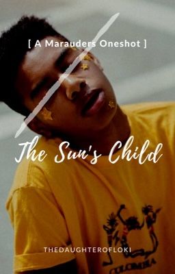 the sun's child  [ a marauders oneshot ]