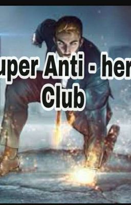 The Super Anti - Hero Club🔞 ( Interativo )