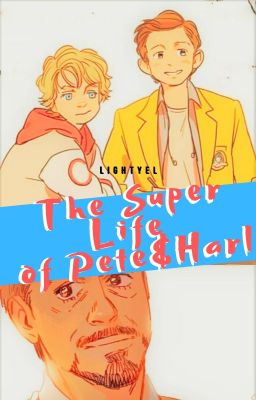 The Super Life of Pete&Harl [ Harley & Peter & Tony ]