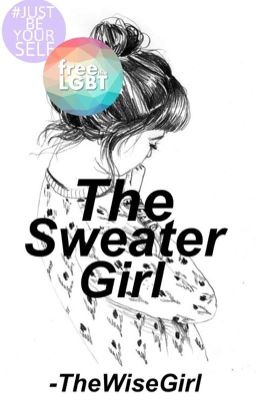 The Sweater Girl | LGBTQ+ #JustWriteIt #Wattys2017